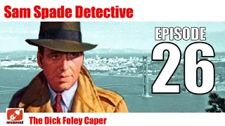 Sam Spade Detective - 26 -The Dick Foley Caper - Noir Classic by author Dashiell Hammett! OTR