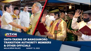 Oath-Taking Ceremony of the Bangsamoro Transition Authority Members and Other Officials 8/12/2022