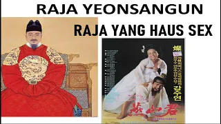 SEJARAH KEKEJAMAN RAJA YEONSANGUN, RAJA YANG TIRANI HAUS NAFSU