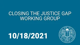 Closing the Justice Gap Working Group 10-18-21