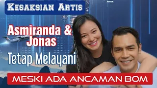 Kesaksian artis Asmiranda dan Jonas...Tetap Melayani meski ada acaman Bom