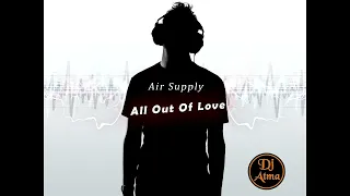 Air Supply - All Out Of Love - Remix - Dj Atma