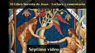 EL LIBRO SECRETO DE JUAN / EVANGELIO APÓCRIFO DE JUAN (Séptimo vídeo)