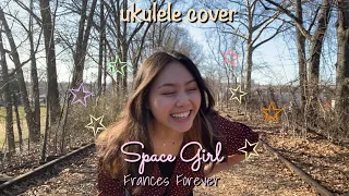 Space Girl ukulele cover- Frances Forever