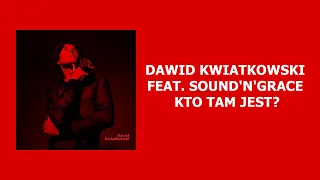 Dawid Kwiatkowski feat. Sound'n'Grace - Kto tam jest? [Tekst]