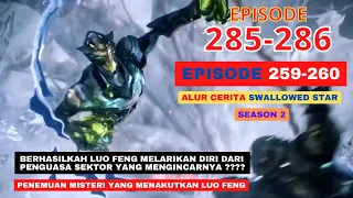 Alur Cerita Swallowed Star Season 2 Episode 259-260 | 285-286