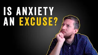 Is Anxiety an Excuse to Get Out of Things?