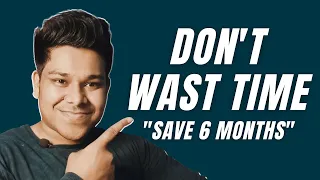 Don't Waste Time Do This & Save Your Next 6 Months | Only for Developers