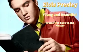 Elvis Presley - Young and Beautiful - From First Take To The Master(s)