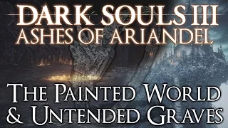 Dark Souls 3 DLC ► The Painted World is LINKED to the Untended Graves (IN-DEPTH LORE)