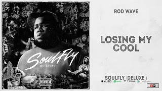 Rod Wave - "Losing My Cool" (SoulFly Deluxe)