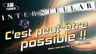 INTERSTELLAR : C'est peut-être possible !!