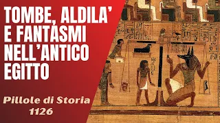 1126- Tombe, aldilà e fantasmi dell'Antico Egitto [Pillole di Storia]