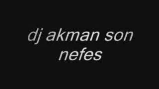 dj akman son nefes