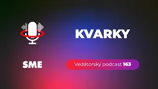 Vedátorský podcast 163 – Kvarky