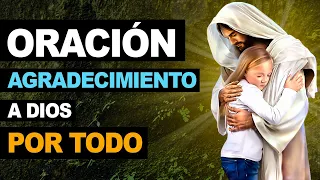 🙏 Oración de Agradecimiento ¡Gracias Dios mío por todo lo que me das! 🙏