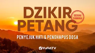 Dzikir Petang Sesuai Sunnah, Penyejuk Hati, Perlindungan Diri & Penghapus Dosa -Dzikir Sore-Yufid TV