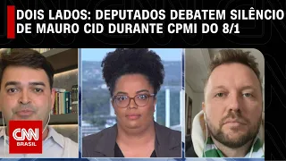 Dois Lados: Deputados debatem silêncio de Mauro Cid durante CPMI do 8/1 | LIVE CNN