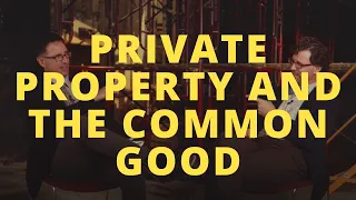 Private Property and the Common Good - with Nick Plato and Alex Plato