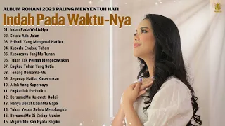 Album Lagu Rohani Terbaik 2023 Paling Menyentuh Hati || Lagu Rohani Kristen Terbaru 2023 Terpopuler