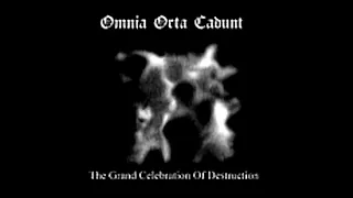 Omnia Orta Cadunt - The Grand Celebration of Destruction [Full Demo] 2004