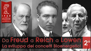 Da Freud a Reich e da Reich a Lowen - Lo sviluppo dei concetti bioenergetici -  2° lezione