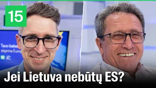 „Tavo balsas – Europa“: kaip atrodytų Lietuva, jei nebūtų įstojusi į ES?