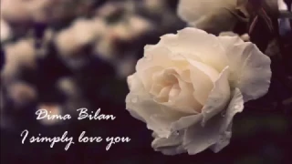 Dima Bilan - I simply love you