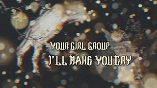 YOUR GIRL GROUP | I’ll Make You Cry | original by aespa | 7 members version