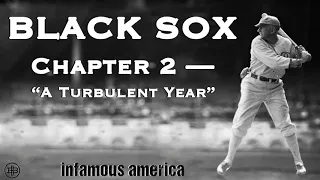 INFAMOUS AMERICA | Black Sox Ep2: “A Turbulent Year”