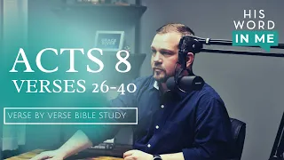 His Word In Me | Acts Chapter 8 Part 2 - Verses 26-40 | Pastor Kyle R. Allen