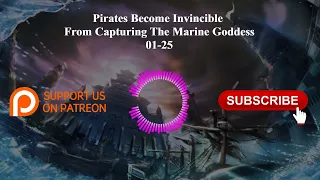 Pirates Become Invincible From Capturing The Marine Goddess | 01-25 | Audiobook