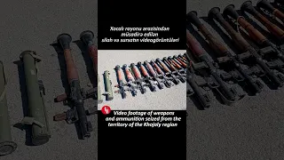 Video footage of weapons and ammunition seized from the territory of the Khojaly region