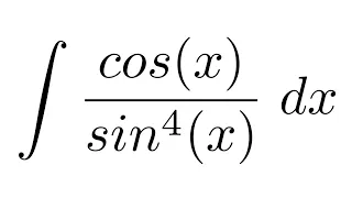 Integral of cos(x)/sin^4(x) (substitution)