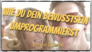 ✅ Wie du dein Bewusstsein umprogrammierst! ...😯  (inspired by Bruce Lipton)