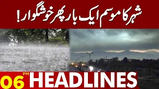 Lahore Weather! | 06:00 PM News Headlines | 06 June 2023 | Lahore News HD