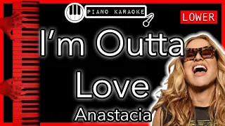 I’m Outta Love (LOWER -3) - Anastacia - Piano Karaoke Instrumental