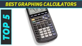 Top 5 Best Graphing Calculators in 2023