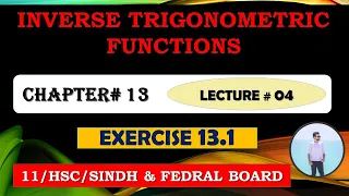 FIRST YEAR MATHS: CHAPTER 13 | INVERSE TRIGONOMETRIC FUNCTIONS | EXERCISE 13.1~LECTURE 04