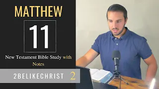 MATTHEW 11 - Bible Study with Notes - 2BeLikeChrist