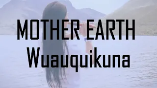 MOTHER EARTH -  Wuauquikuna #music #song