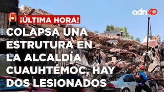 🚨¡Última Hora! Colapsa una estrutura en la alcaldía Cuauhtémoc, hay dos personas lesionadas