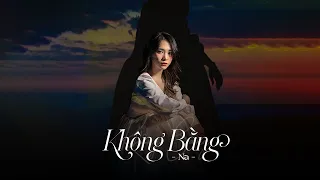 KHÔNG BẰNG - Na | Nói với em một lời trước khi xa rời (Official Audio)