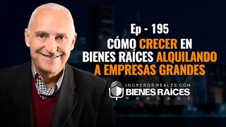 Cómo Crecer en Bienes Raíces Alquilando a Empresas Grandes