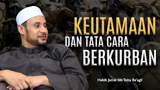 KEUTAMAAN DAN TATA CARA BERKURBAN | HABIB JAMAL BIN TOHA BA'AGIL