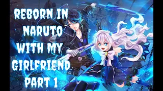 Reborn in Naruto With My Girlfriend | Part 1 |