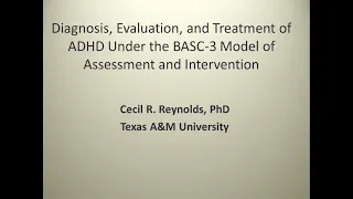 Diagnosis, Evaluation, and Treatment of ADHD Under the BASC-3 Model of Assessment and Intervention