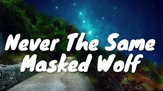Masked Wolf – Never The Same (Lyrics) 💗♫