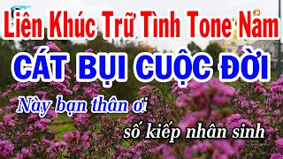 Karaoke Liên Khúc Trữ Tình Tone Nam Mới Nhất | Cát Bụi Cuộc Đời | Người Đi Ngoài Phố