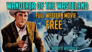 Zane Grey’s WANDERER OF THE WASTELAND! Full Western Movie in HD on Word’s Wayback! WOW!